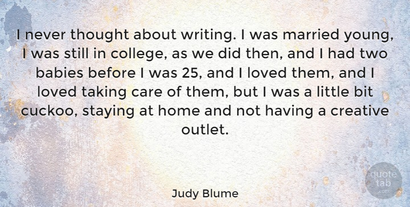 Judy Blume Quote About Baby, Home, Writing: I Never Thought About Writing...