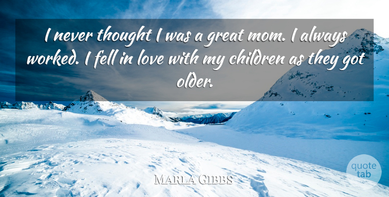 Marla Gibbs Quote About Mom, Children, My Children: I Never Thought I Was...