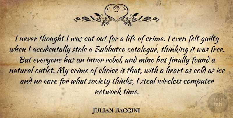 Julian Baggini Quote About Heart, Cutting, Thinking: I Never Thought I Was...