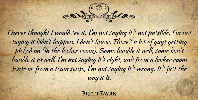 Brett Favre Quote About Team, Guy, Lockers: I Never Thought I Would...