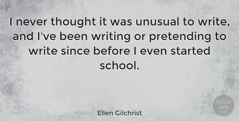 Ellen Gilchrist Quote About undefined: I Never Thought It Was...