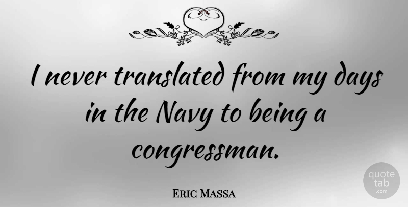 Eric Massa Quote About Navy, Congressman: I Never Translated From My...