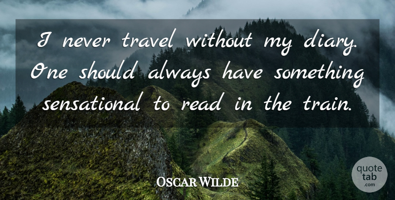 Oscar Wilde Quote About Funny, Travel, Clever: I Never Travel Without My...