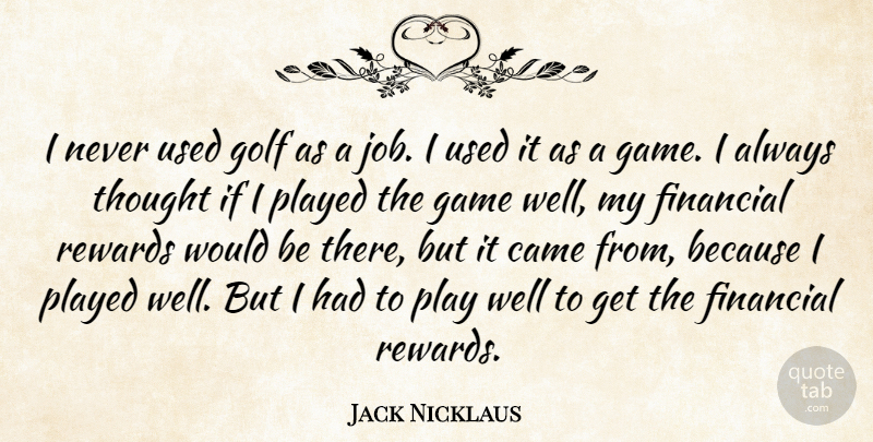 Jack Nicklaus Quote About Jobs, Golf, Games: I Never Used Golf As...