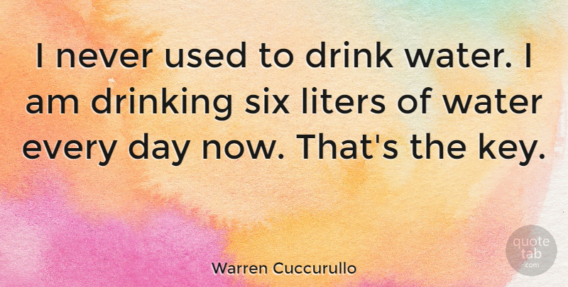 Warren Cuccurullo Quote About Drinking, Keys, Water: I Never Used To Drink...