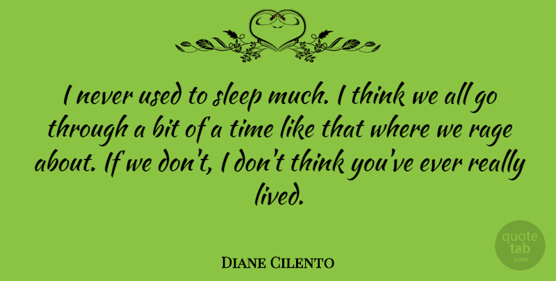 Diane Cilento Quote About Sleep, Thinking, Rage: I Never Used To Sleep...