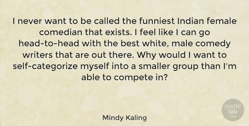 Mindy Kaling Quote About Badass, Comedy Writing, Self: I Never Want To Be...