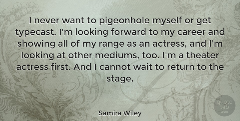 Samira Wiley Quote About Actress, Cannot, Pigeonhole, Range, Return: I Never Want To Pigeonhole...