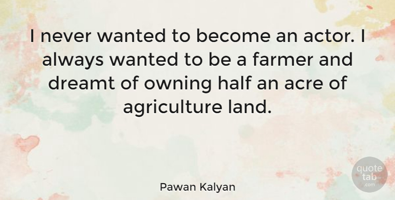 Pawan Kalyan Quote About Land, Agriculture, Half: I Never Wanted To Become...