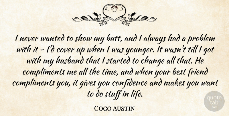 Coco Austin Quote About Best, Change, Compliments, Confidence, Cover: I Never Wanted To Show...