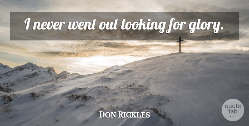 Don Rickles Quote About Glory: I Never Went Out Looking...