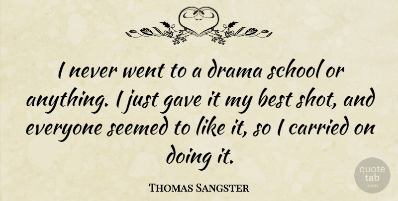 Thomas Sangster Quote About Best, Carried, School, Seemed: I Never Went To A...