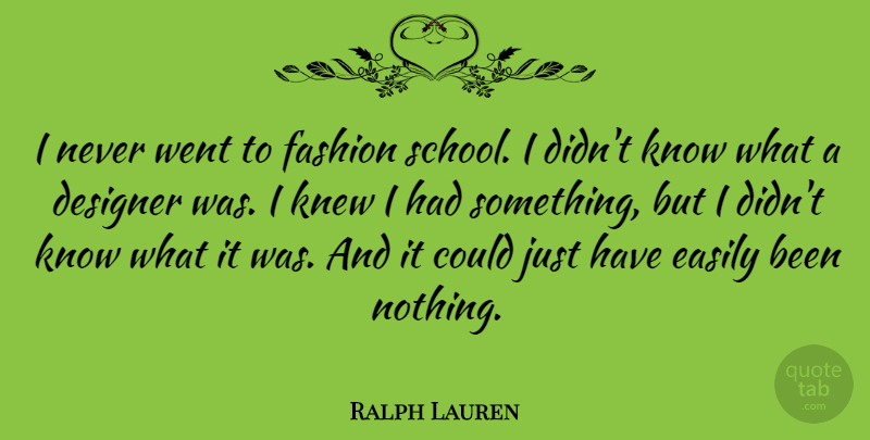 Ralph Lauren Quote About Fashion, School, Designer: I Never Went To Fashion...