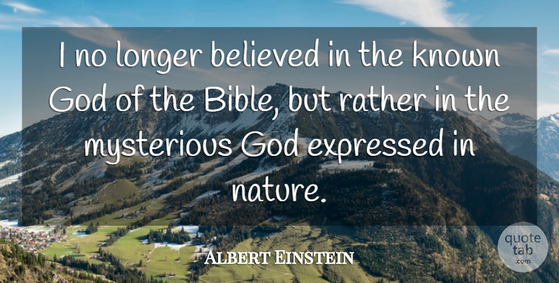 Albert Einstein Quote About Mysterious, Known: I No Longer Believed In...