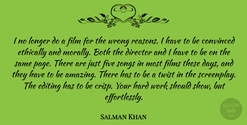 Salman Khan Quote About Amazing, Both, Convinced, Director, Editing: I No Longer Do A...
