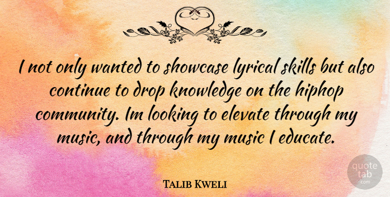 Talib Kweli Quote About Skills, Community, Lyrical: I Not Only Wanted To...