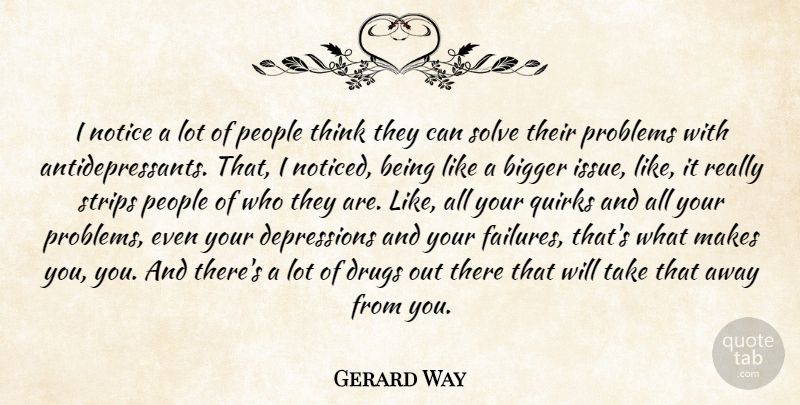 Gerard Way Quote About Thinking, Issues, People: I Notice A Lot Of...
