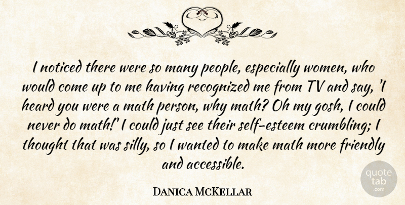 Danica McKellar Quote About Self Esteem, Silly, Math: I Noticed There Were So...