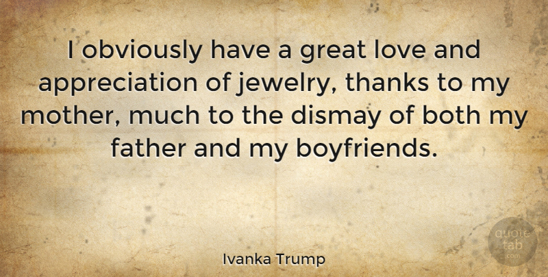Ivanka Trump Quote About Mother, Appreciation, Father: I Obviously Have A Great...