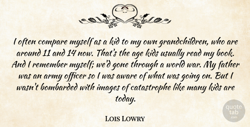 Lois Lowry Quote About War, Father, Book: I Often Compare Myself As...