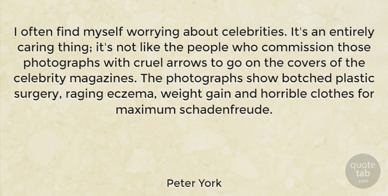 Peter York Quote About Caring, Clothes, Arrows: I Often Find Myself Worrying...