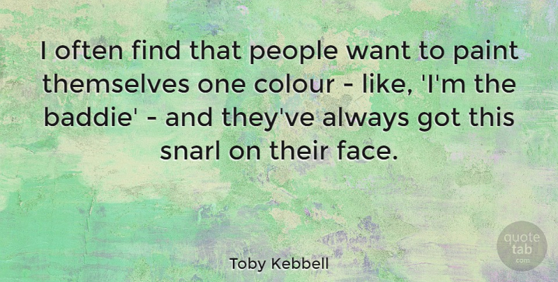 Toby Kebbell Quote About People, Themselves: I Often Find That People...