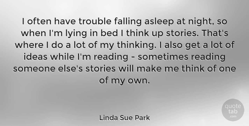 Linda Sue Park Quote About Lying, Fall, Reading: I Often Have Trouble Falling...