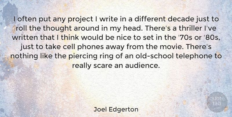 Joel Edgerton Quote About Cell, Decade, Piercing, Project, Ring: I Often Put Any Project...