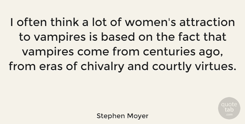 Stephen Moyer Quote About Thinking, Vampire, Eras: I Often Think A Lot...
