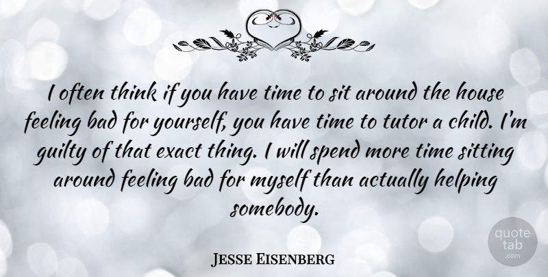Jesse Eisenberg Quote About Children, Thinking, House: I Often Think If You...