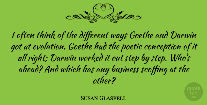 Susan Glaspell Quote About Business, Conception, Darwin, Poetic, Ways: I Often Think Of The...