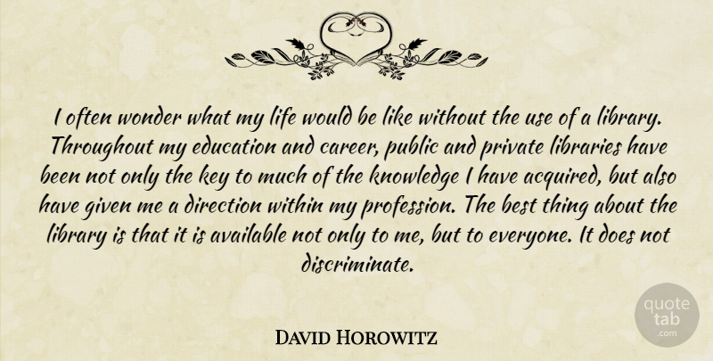 David Horowitz Quote About Careers, Keys, Library: I Often Wonder What My...