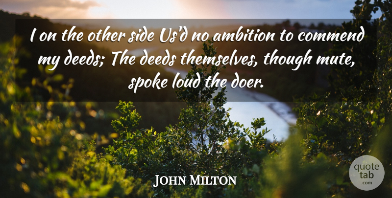 John Milton Quote About Ambition, Deeds, Doers: I On The Other Side...