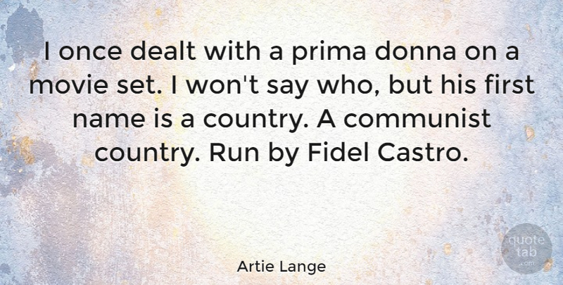 Artie Lange Quote About Country, Running, Names: I Once Dealt With A...