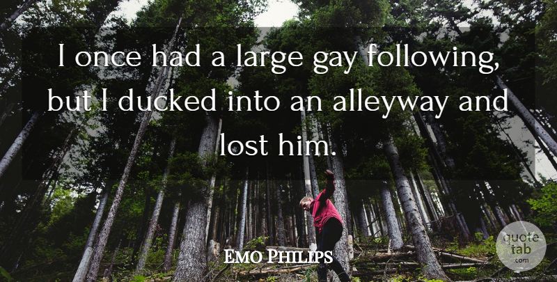 Emo Philips Quote About Funny, Humor, Gay: I Once Had A Large...