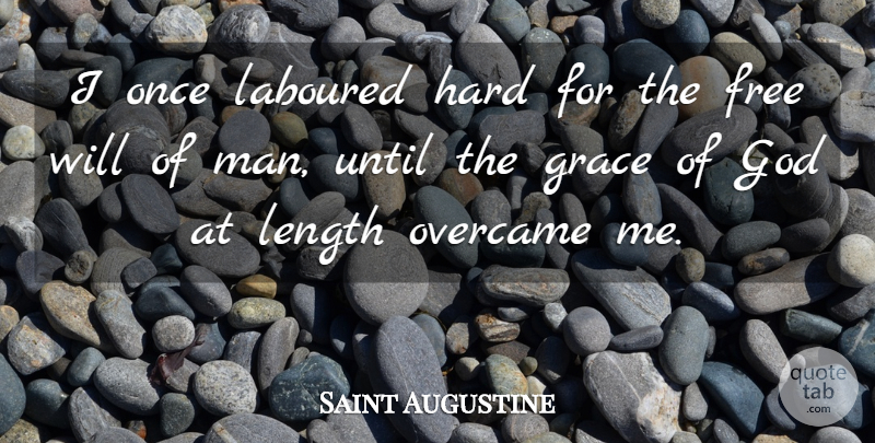 Saint Augustine Quote About Men, Grace, Free Will: I Once Laboured Hard For...