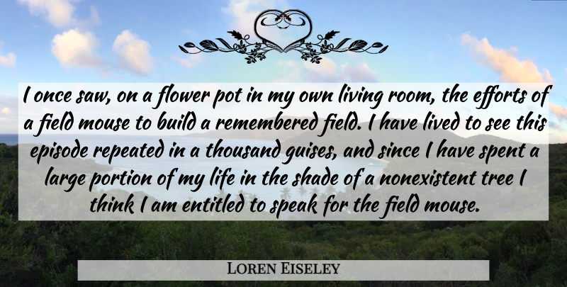 Loren Eiseley Quote About Flower, Thinking, Effort: I Once Saw On A...