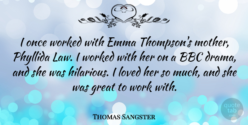 Thomas Sangster Quote About Bbc, Great, Loved, Work, Worked: I Once Worked With Emma...
