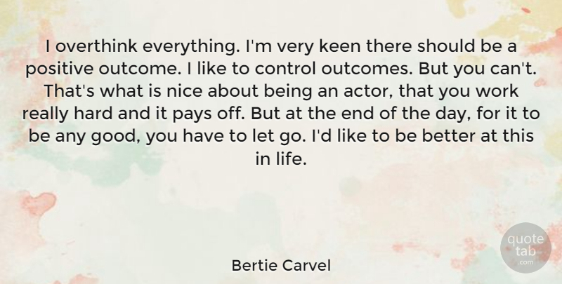 Bertie Carvel Quote About Control, Hard, Keen, Life, Nice: I Overthink Everything Im Very...