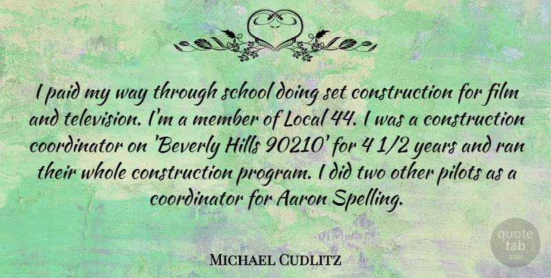 Michael Cudlitz Quote About School, Years, Two: I Paid My Way Through...