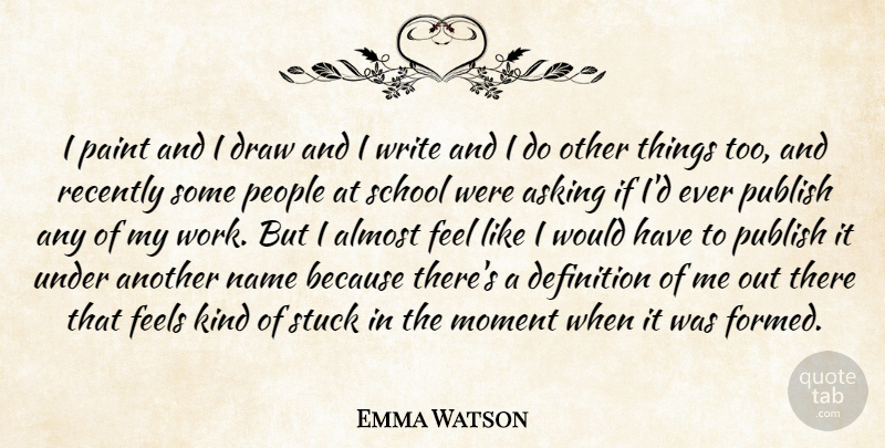Emma Watson Quote About School, Writing, Names: I Paint And I Draw...