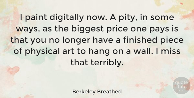 Berkeley Breathed Quote About Art, Wall, Missing: I Paint Digitally Now A...