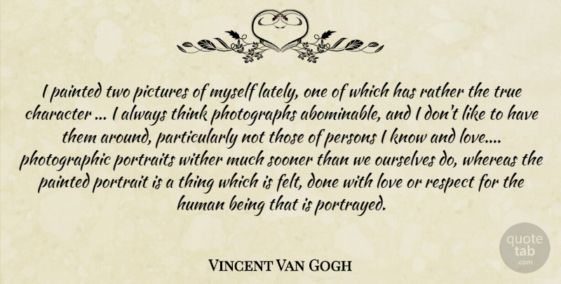 Vincent Van Gogh Quote About Character, Thinking, Two: I Painted Two Pictures Of...