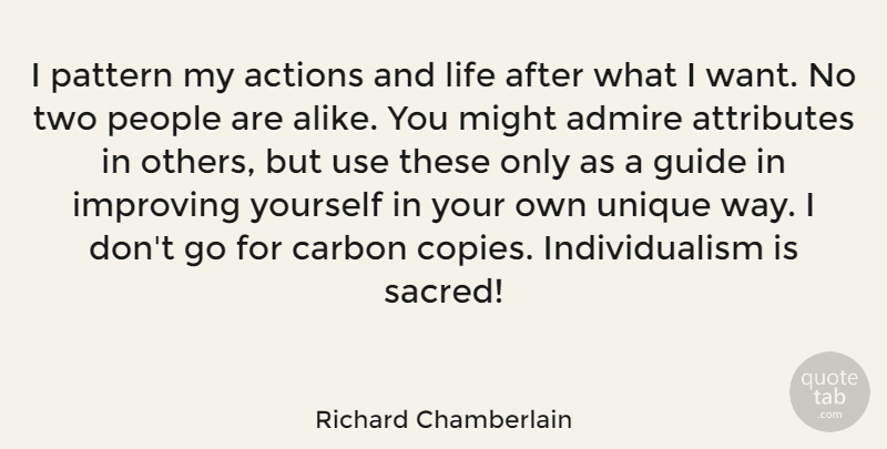 Richard Chamberlain Quote About Unique, Two, Carbon Footprint: I Pattern My Actions And...
