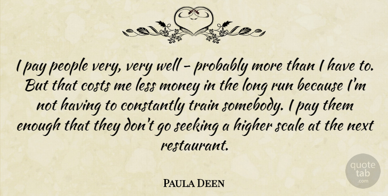 Paula Deen Quote About Running, Long, People: I Pay People Very Very...