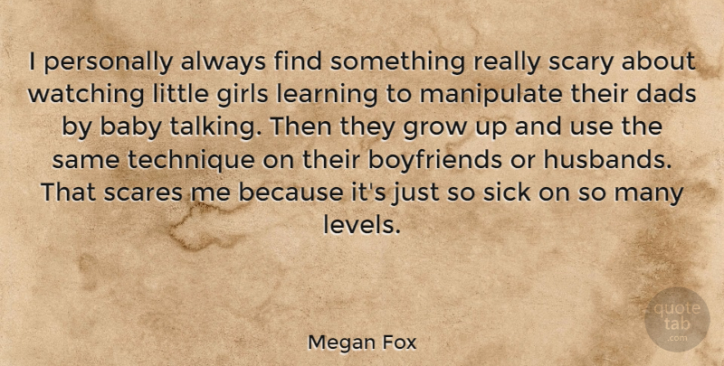 Megan Fox Quote About Girl, Baby, Growing Up: I Personally Always Find Something...