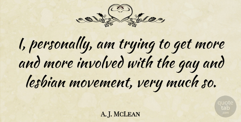 A. J. McLean Quote About Gay, Trying, Movement: I Personally Am Trying To...