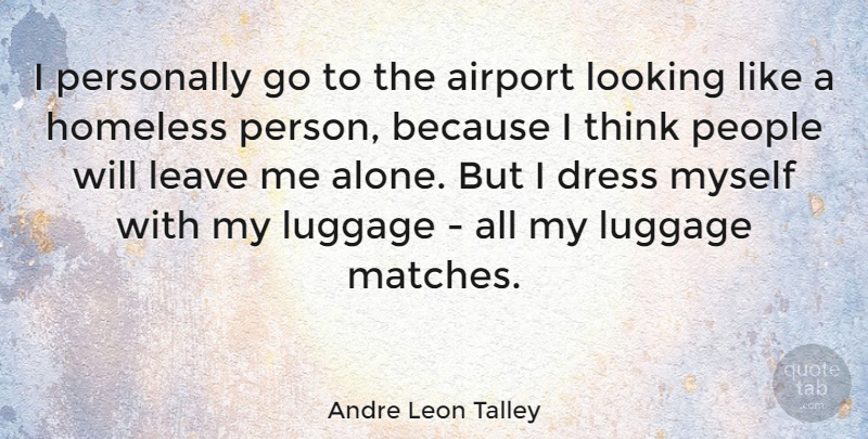 Andre Leon Talley Quote About Thinking, Airports, People: I Personally Go To The...