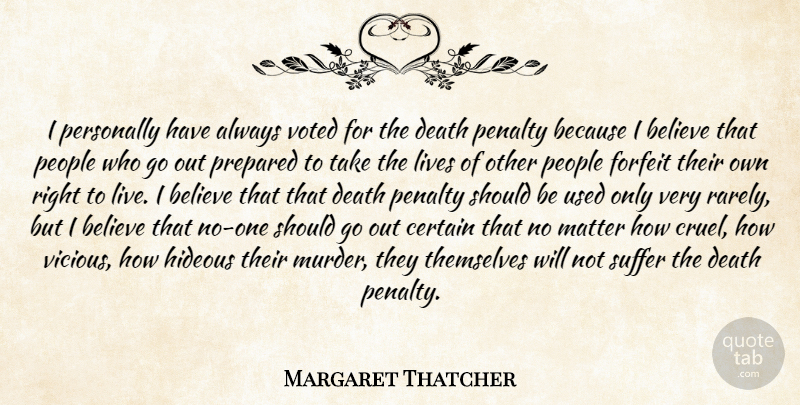 Margaret Thatcher Quote About Believe, Punishment, People: I Personally Have Always Voted...