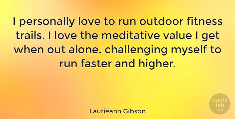 Laurieann Gibson Quote About Running, Challenges, Challenging Myself: I Personally Love To Run...